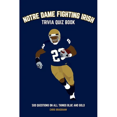 Notre Dame Fighting Irish Trivia Quiz Book: 500 Questions on all Things Blue and Gold