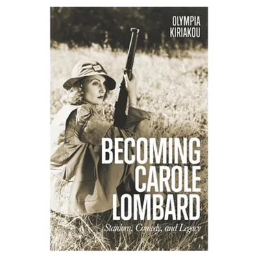 Becoming Carole Lombard: Stardom, Comedy, and Legacy