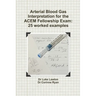 Arterial Blood Gas Interpretation for the ACEM Fellowship Exam: 25 worked examples