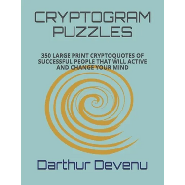 Cryptogram Puzzles: 350 Large Print Cryptoquotes of Successful People That Will Active and Change Your Mind
