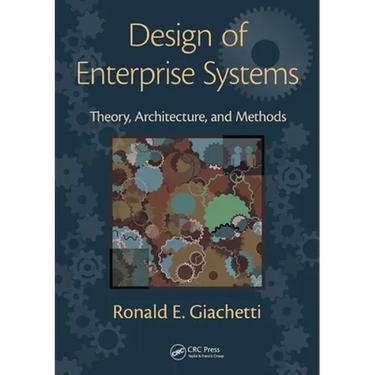 Design of Enterprise Systems: Theory, Architecture, and Methods