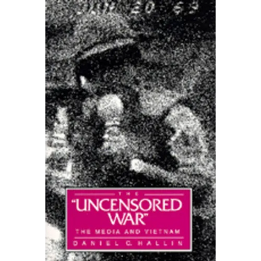 The Uncensored War: The Media and Vietnam