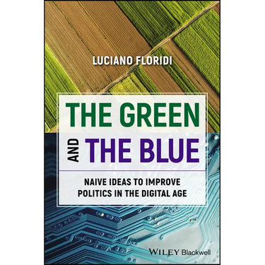 The Green and the Blue: Naive Ideas to Improve Politics in the Digital Age