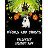 Ghouls and Ghosts: Halloween Coloring Book Ideal for kids 4-8 as a Halloween Gift Trick or Treat