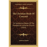 The Christian Book Of Concord: Or Symbolical Books Of The Evangelical Lutheran Church (1854)