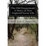 The Old Homestead: A Story of New England Farm Life