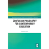 Confucian Philosophy for Contemporary Education
