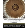 Basic Guide to Mental Health Services in Jails: The Workbook