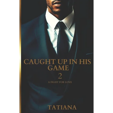 Caught Up In His Game 2: A Fight For Love