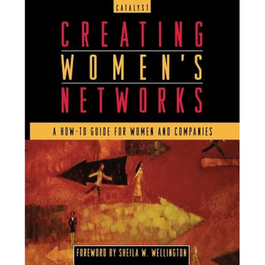 Creating Women's Networks: A How-To Guide for Women and Companies