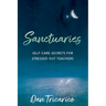 Sanctuaries: Self-Care Secrets for Stressed-Out Teachers