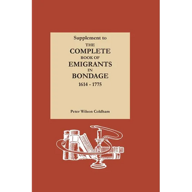 Supplement to The Complete Book of Emigrants in Bondage, 1614-1775
