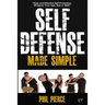 Self Defense Made Simple: Easy and Effective Self Protection Whatever Your Age, Size or Skill!