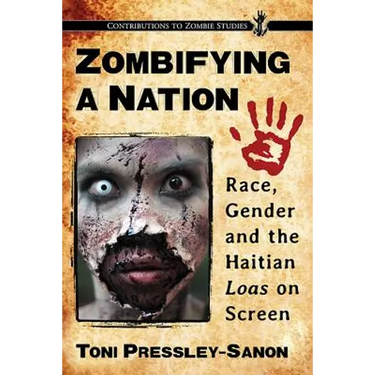 Zombifying a Nation: Race, Gender and the Haitian Loas on Screen