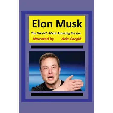 The World's Most Amazing Person, Elon Musk