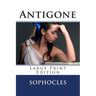 Antigone - Large Print Edition: A Play