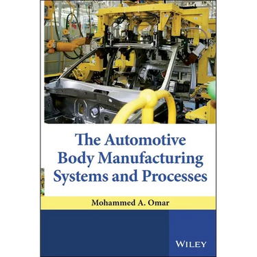 The Automotive Body Manufacturing Systems and Processes