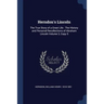 Herndon's Lincoln: The True Story of a Great Life: The History and Personal Recollections of Abraham Lincoln Volume 3, Copy 5