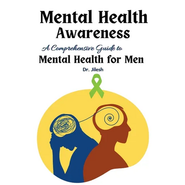 Mental Health Awareness: A Comprehensive Guide to Mental Health for Men
