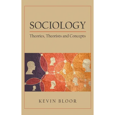 Sociology: Theories, Theorists and Concepts