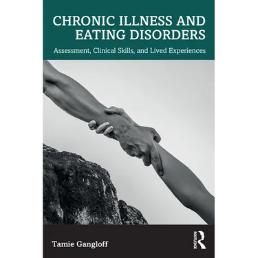 Chronic Illness and Eating Disorders: Assessment, Clinical Skills, and Lived Experiences