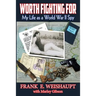 Worth Fighting For: My Life as a World War II Spy