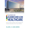 Blueprint for Aligned and Lean Healthcare: How to Create and Align Culture, Strategy and Operational Excellence from Top to Bottom
