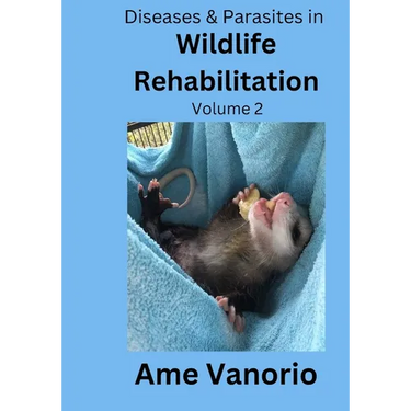 Diseases & Parasites in Wildlife Rehabilitation: Volume 2