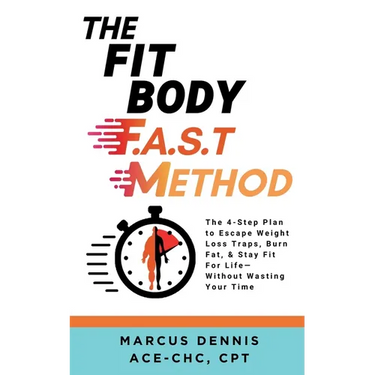 The Fit Body F.A.S.T Method: The 4-Step Plan to Escape Weight Loss Traps, Burn Fat, & Stay Fit for Life -- Without Wasting Your Time