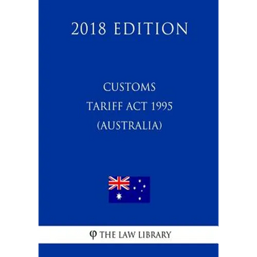 Customs Tariff Act 1995 (Australia) (2018 Edition)
