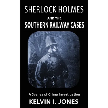 Sherlock Holmes and the Southern Railway Cases