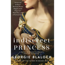 An Indiscreet Princess: A Novel of Queen Victoria's Defiant Daughter