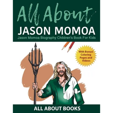 All About Jason Momoa: Jason Momoa Biography Children's Book for Kids (With Bonus! Coloring Pages and Videos)
