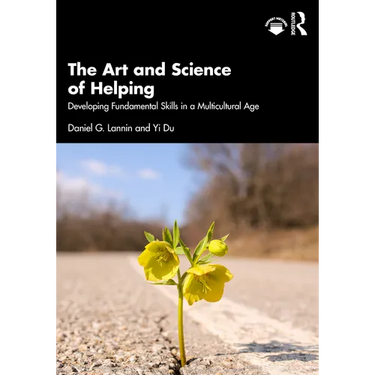 The Art and Science of Helping: Developing Fundamental Skills in a Multicultural Age