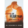 Avoiding the Fear Trap: Learning to Neutralize and Overcome the Power of Fear