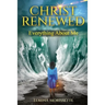 Christ Renewed Everything about Me: My journey to finally healing the inner me.