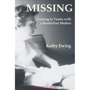 Missing: Coming to Terms with a Borderline Mother