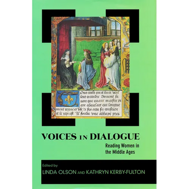 Voices in Dialogue: Reading Women in the Middle Ages