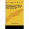 Memorial Address on the Life and Character of Abraham Lincoln: Delivered at the Request of Both Houses of Congress, Before Them, in the House of Repre