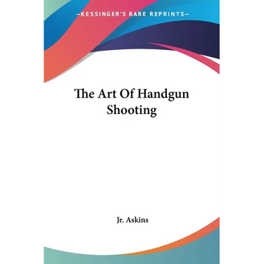 The Art Of Handgun Shooting