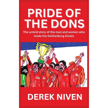 Pride of the Dons: The untold story of the men and women who made the Gothenburg Greats