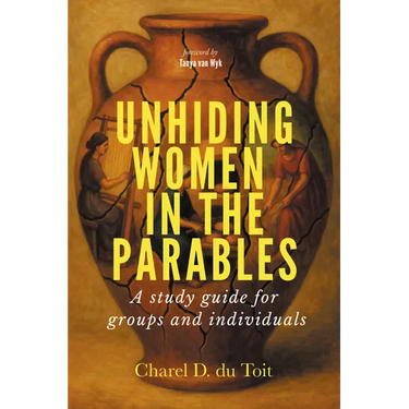 Unhiding Women in the Parables: A Study Guide for Groups and Individuals