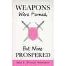 Weapons Were Formed, But None Prospered