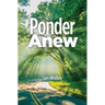 Ponder Anew