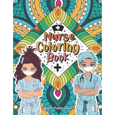 Nurse Coloring Book: A Mandala Adult Relaxation and Stress Relief With Beautiful Inspirational Quotes, Sayings, Relaxing Nurse Coloring Boo