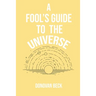 A Fool's Guide to the Universe: A collection of Poetry by Donovan Beck