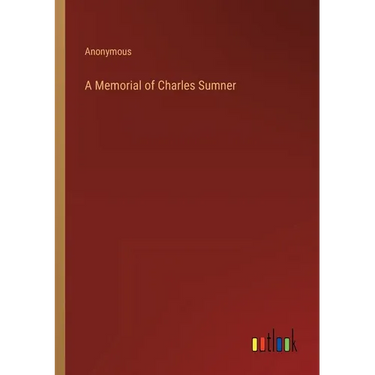 A Memorial of Charles Sumner