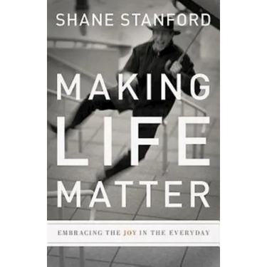 Making Life Matter: Embracing the Joy in the Everyday