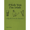 F*ck You I'm Irish: Why We Irish Are Awesome