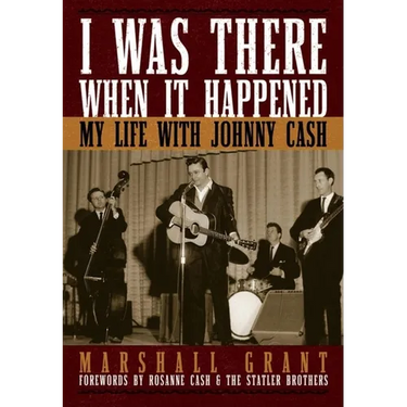 I Was There When It Happened: My Life with Johnny Cash